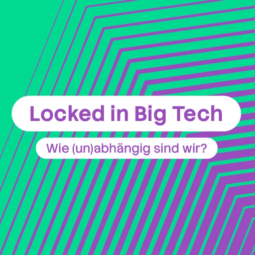 «Locked in Big Tech» – Wie (un)abhängig sind wir?