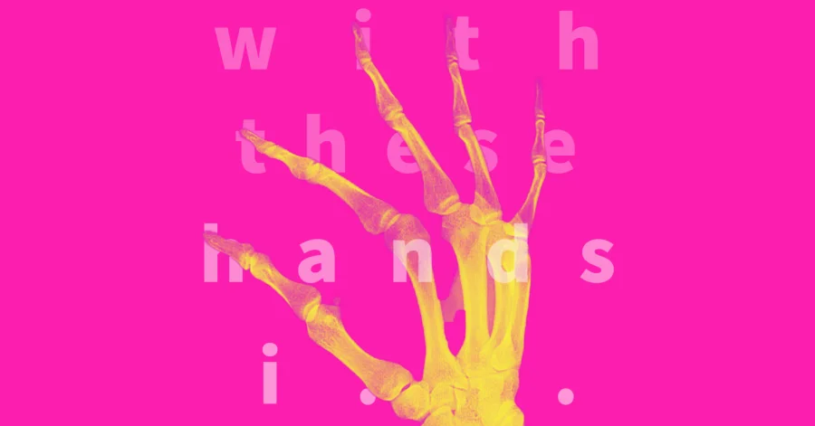 «with these hands i…»